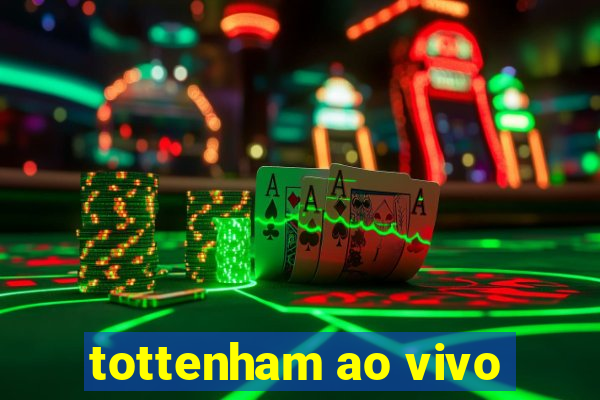 tottenham ao vivo